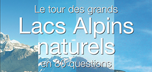 Le tour des grands Lacs Alpins naturels en 80 questions